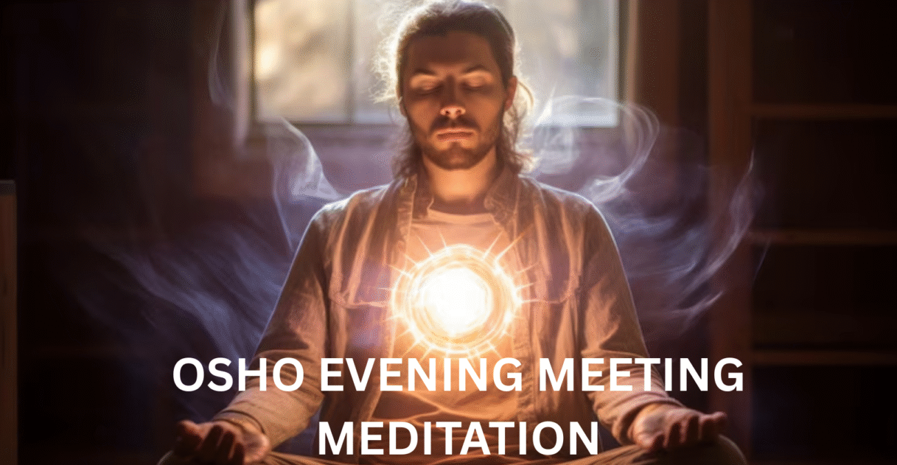 OSHO EVENING MEETING